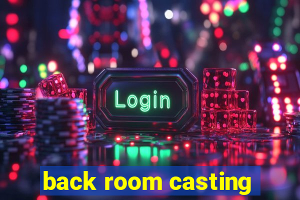 back room casting